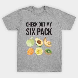 Check Out My Six Pack Fruit Funny Fitness Quote T-Shirt